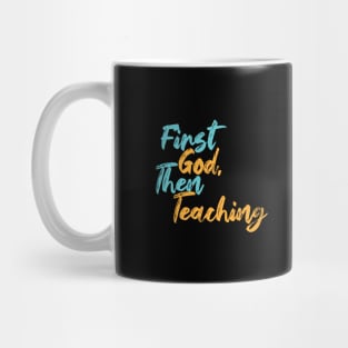 First God Then Teaching Mug